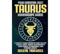 Your Essential 2027 Taurus Horoscope Guide: A Complete Yearly Astrology Guide for Love, Career, Money, Health, Relationships, Moon Phases, Retrogrades, and Personal Growth