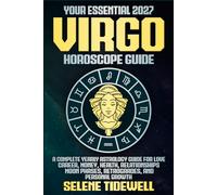 Your Essential 2027 Virgo Horoscope Guide: A Complete Yearly Astrology Guide for Love, Career, Money, Health, Relationships, Moon Phases, Retrogrades, and Personal Growth