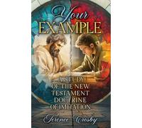Your Example: A Study of the New Testament Doctrine of Imitation