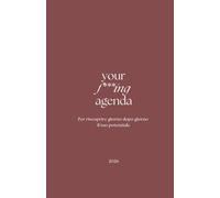 Your f***ing agenda: Per riscoprire giorno dopo giorno il tuo potenziale