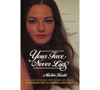 Your Face Never Lies: What Your Face Reveals About You and Your Health, an Introduction to Oriental Diagnosis