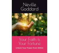 Your Faith Is Your Fortune: Unlock Your Power from Within