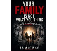 YOUR FAMILY IS NOT WHAT YOU THINK: Why the People Closest to You Have the Greatest Power Over Your Mind (The Naked Mind Series)