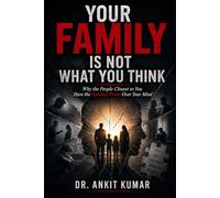 YOUR FAMILY IS NOT WHAT YOU THINK: Why the People Closest to You Have the Greatest Power Over Your Mind (The Naked Mind Series)