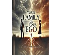 Your Family Or Your Ego