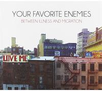 Your Favorite Enemies - Between Illness and Migration