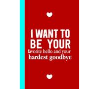 Your Favorite Hello Notebook: Romantic Lined Journal for Couples ~ Sweet Love Gift for a Boyfriend, Girlfriend, Husband, Wife or Partner