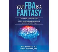 Your FBA is a Fantasy!: A Guidebook to Creating Truly Trauma-Informed, Neuro-Affirming Functional Behavior Assessments & Behavior Support Plans
