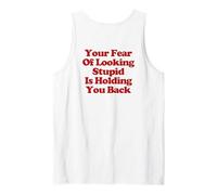 Your Fear Of Looking Stupid Is Holding You Back Camiseta sin Mangas