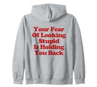 Your Fear Of Looking Stupid Is Holding You Back Sudadera con Capucha