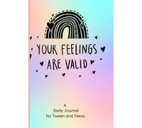 Your Feelings are Valid: A Daily Journal For Tweens and Teens