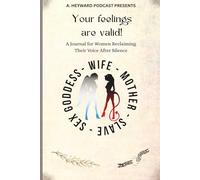 Your Feelings Are Valid!: A Journal for Women Reclaiming Their Voice After Silence