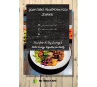 YOUR FIBER TRANSFORMATION JOURNAL: Track Your 30-Day Journey to Better Energy, Digestion & Vitality (The Fiber Revolution Series)