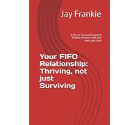 Your FIFO Relationship: Thriving, not just Surviving: A Fly-in-Fly-out Essential Toolkit to share with the ones you love