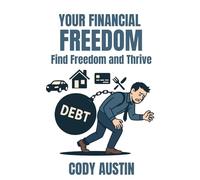 Your Financial Freedom: Find Freedom and Thrive
