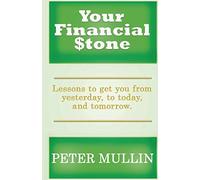 Your Financial Stone: Lessons to Get You from Yesterday, Today, and Tomorrow