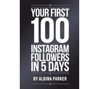 Your First 100 Instagram Followers in 5 Days: Solves the cold-start problem of zero engagement