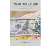 Your First $100k: The Step-by-Step Path to Building Wealth, Confidence, and Control