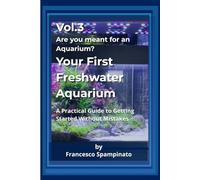 Your first Freshwater Aquarium: A Guide to Starting Without Mistakes (Are you Meant for an Aquarium ?)