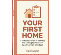 Your First Home: Practical Guide to Renting and Setting Up Your First Apartment on a Budget