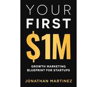 Your First Million: Growth Marketing Blueprint for Startups