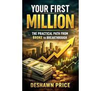 Your First Million - The Practical Path from Broke to Breakthrough
