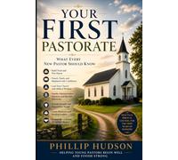 YOUR FIRST PASTORATE: What Every New Pastor Should Know