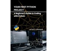Your First Python Project: A Beginner's Guide to Coding with Python
