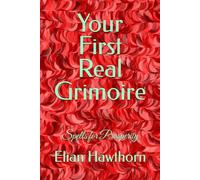 Your First Real Grimoire: Spells for Prosperity (The Witchcraft Foundation Series)
