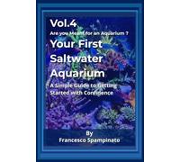 Your First Salt Water Aquarium: Simple Foundations to Start with Confidence (Are you Meant for an Aquarium ?)