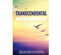 Your First Steps in Transcendental Meditation: A Journey to Inner Calm
