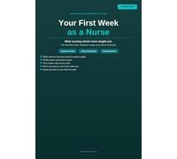 Your First W s a Nurse: What Nursing School Never Taught You About Your First Real Shift.