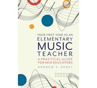 Your First Year as an Elementary Music Teacher: A Practical Guide for New Educators