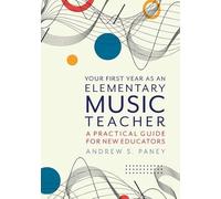 Your First Year as an Elementary Music Teacher: A Practical Guide for New Educators