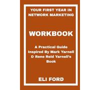 Your First Year in Network Marketing Workbook: A Practical Guide Inspired By Mark Yarnell & Rene Reid Yarnell’s Book