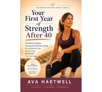 Your First Year of Strength After 40: The W y-Week Training and Nutrition Guide for Lasting Fat Loss, Better Sleep, and a Body You Trust Again (The Metabolism Reset Series)