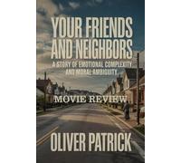 Your Friends and Neighbors: A Story of Emotional Complexity and Moral Ambiguity
