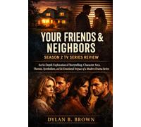 Your Friends & Neighbors: Season 2 TV Series Review: An In-Depth Exploration of Storytelling, Character Arcs, Themes, Symbolism, and the Emotional Impact of a Modern Drama Series