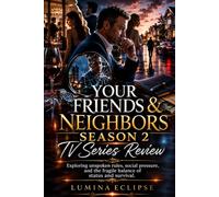 Your Friends & Neighbors Season 2 TV Series Review: Exploring unspoken rules, social pressure, and the fragile balance of status and survival