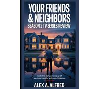 Your Friends & Neighbors Season 2 TV Series Review: Inside the Dark Psychology of Survival, Identity, and Social Pressure