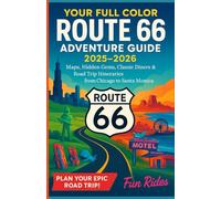 Your Full Color Route 66 Adventure Guide 2025-2026: MAPS, HIDDEN GEMS, CLASSIC DINERS & ROAD TRIP ITINERARIES FROM CHICAGO TO SANTA MONICA
