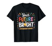 Your Future Bright 4thGradeTeacher Camiseta