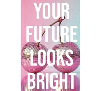 Your Future Looks Bright: Cuaderno hermoso para escribir y tomar notas de todo tipo a donde quiera que vayas