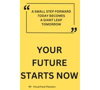 YOUR FUTURE STARTS NOW: Daily Planner Undated, Schedule Your Day, Manage to-do List, Goals Tracker, Wellness Tracker - 3 Month Planner