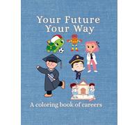 Your future Your way: A coloring book of careers