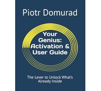 Your Genius: Activation & User Guide: The Lever to Unlock What’s Already Inside