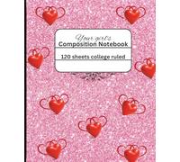 Your girl’s Composition Notebook: Fabulous Glitter Valentine's Day notebook college ruled: A pink red glitter notebook