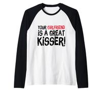 Your Girlfriend is A Great Kisser Funny Gag Camiseta Manga Raglan