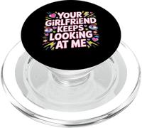 Your Girlfriend Keeps Looking At Me Broma Coqueta - PopSockets PopGrip para MagSafe
