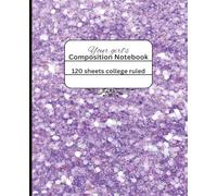 Your girl's Composition Lavender Notebook: Fabulous Lavender Glitter College Ruled Notebook for school, office, and writing.
